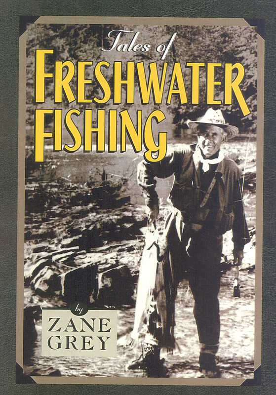 Tales of Freshwater Fishing by Zane Grey