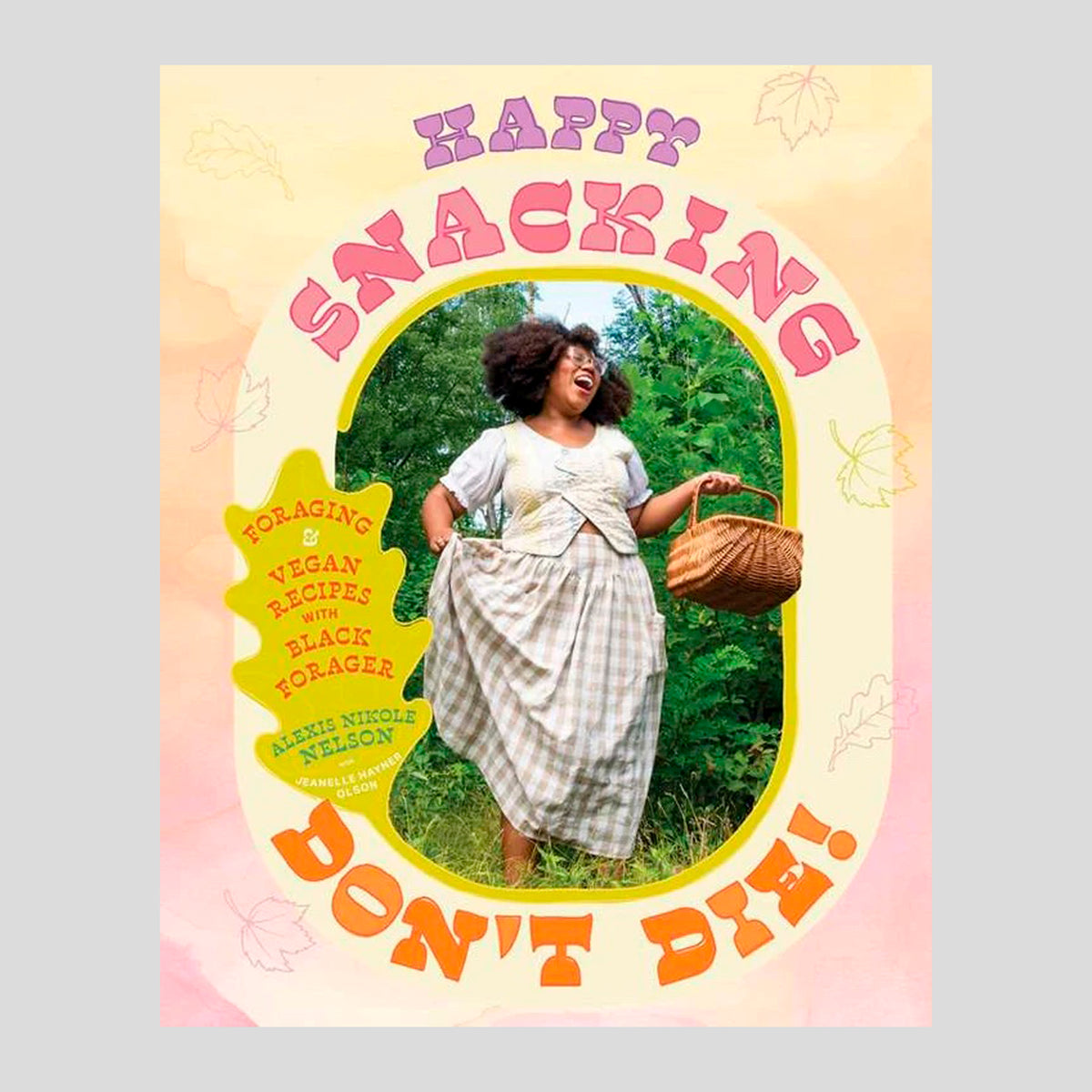 Happy Snacking, Don't Die! by Alexis Nikole Nelson