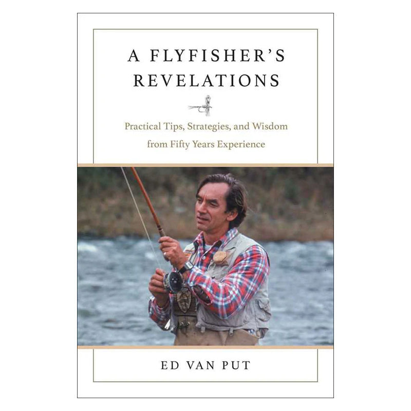 Flyfisher's Revelations by Ed Van Put
