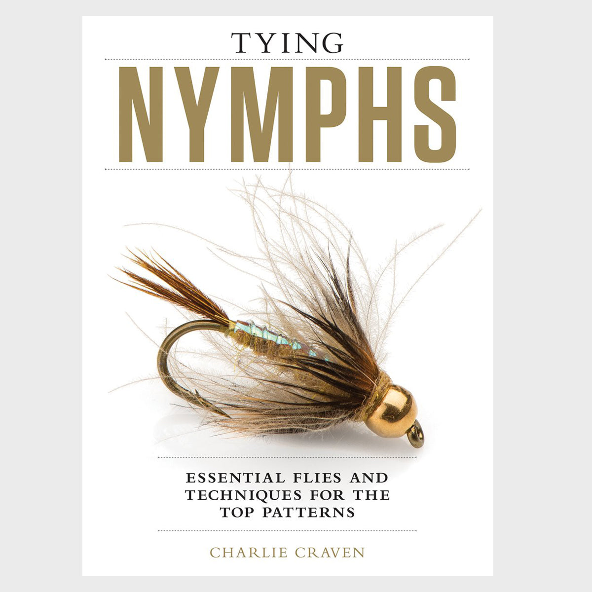 Tying Nymphs: Essential Flies & Techniques For The Top Patterns