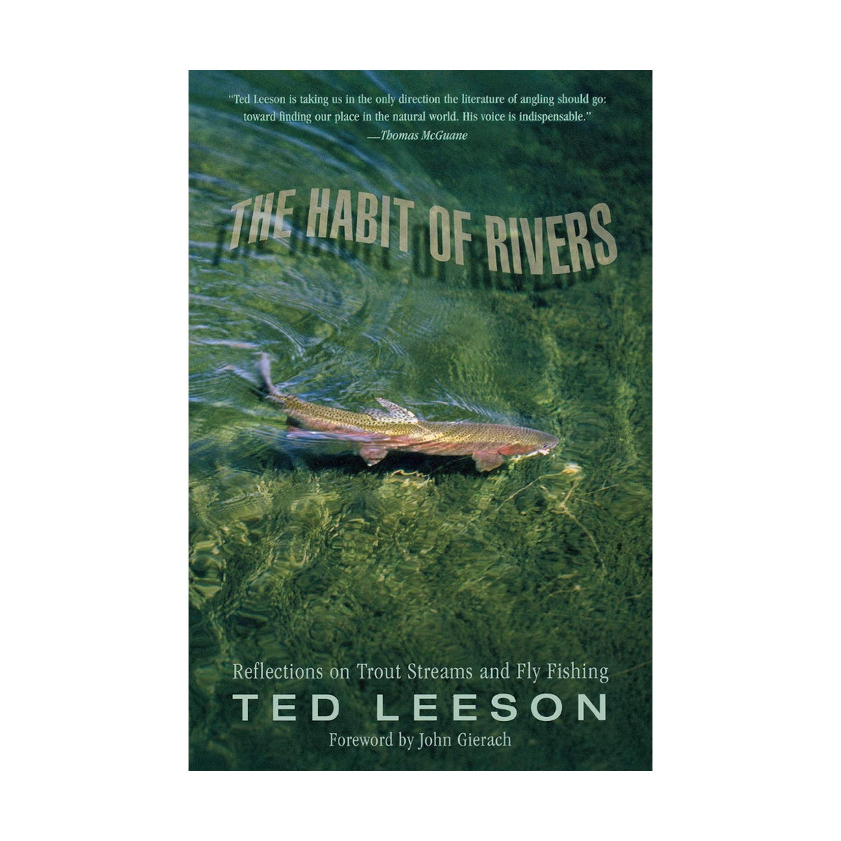 The Habit Of Rivers: Reflections On Trout Streams & Fly Fishing