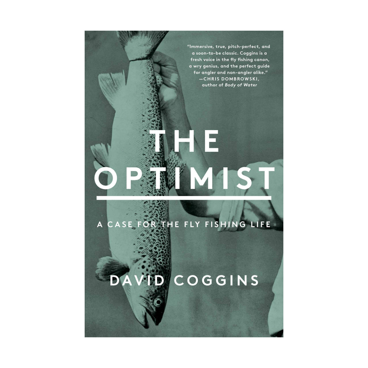 The Optimist: A Case for the Fly Fishing Life